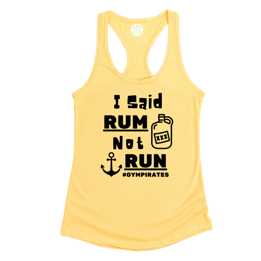 I Said Rum Not Run Racerback Tank