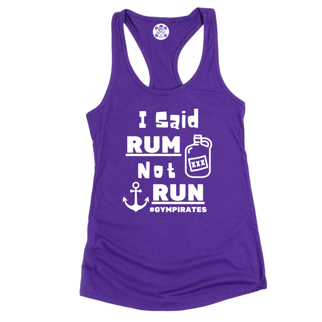 I Said Rum Not Run Racerback Tank