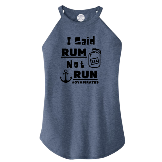 I Said Rum Not Run Rocker Tank