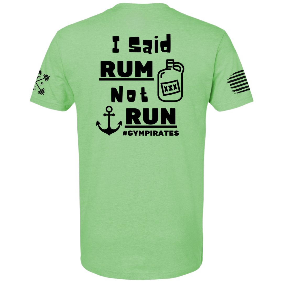 I Said Rum Not Run Tee