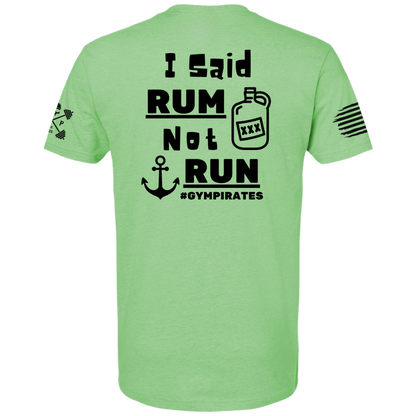 I Said Rum Not Run Tee