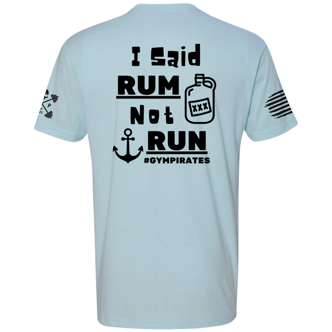 I Said Rum Not Run Tee