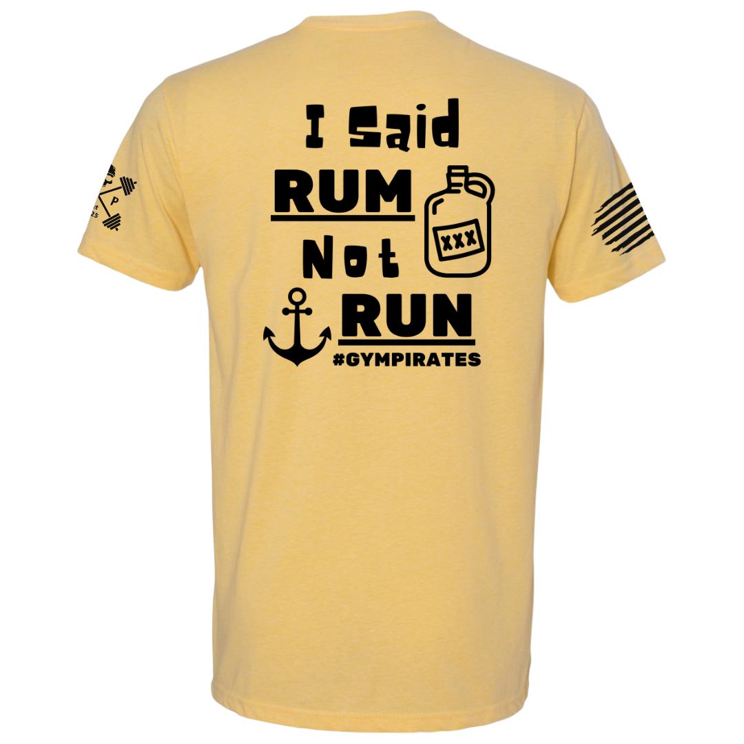 I Said Rum Not Run Tee