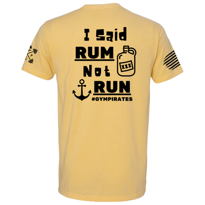 I Said Rum Not Run Tee