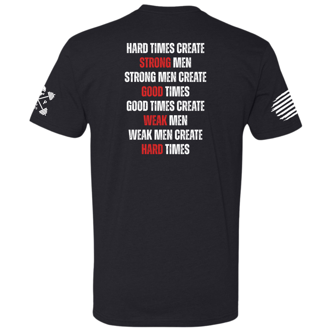 Hard Times Create Strong Men Tee