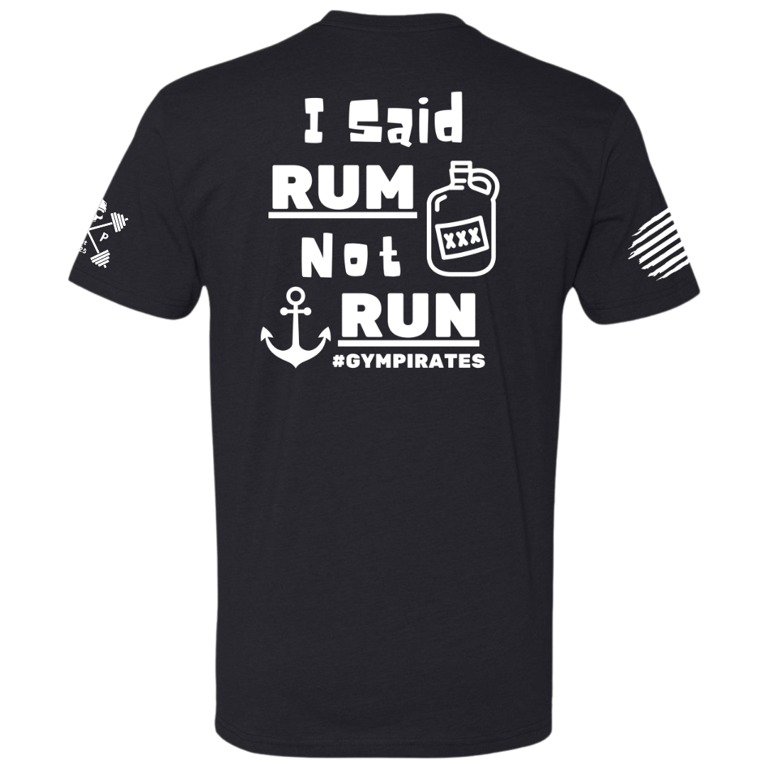 I Said Rum Not Run Tee