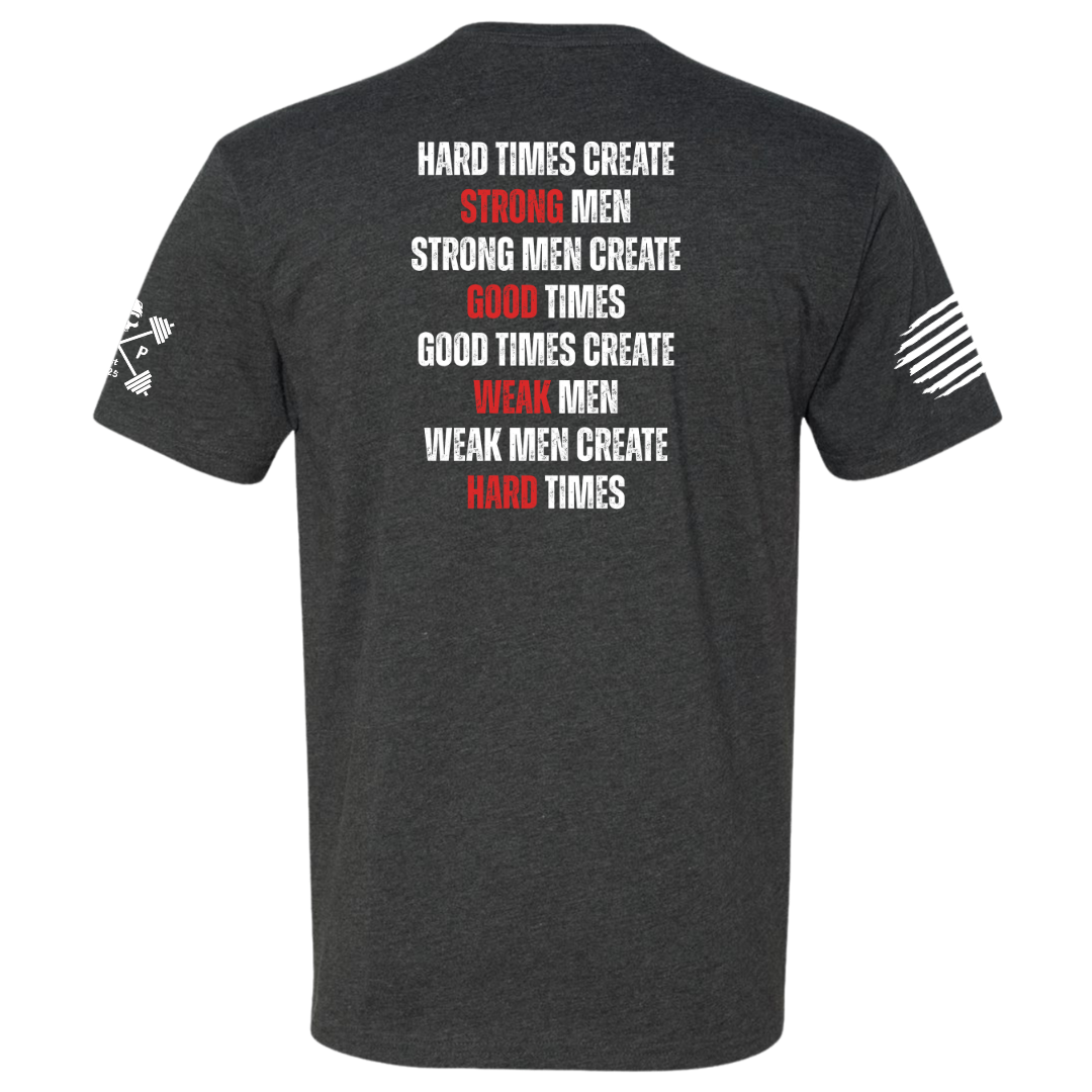 Hard Times Create Strong Men Tee