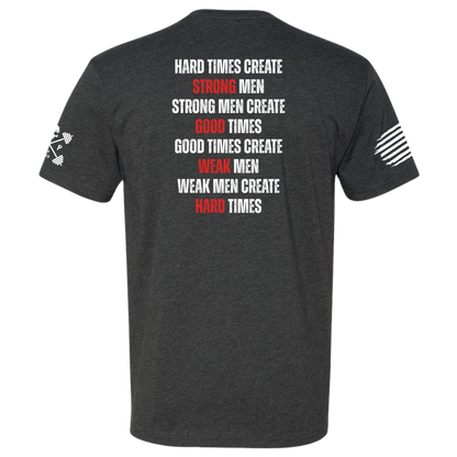 Hard Times Create Strong Men Tee