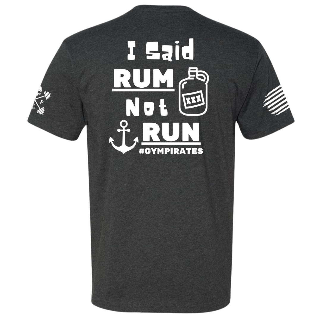 I Said Rum Not Run Tee