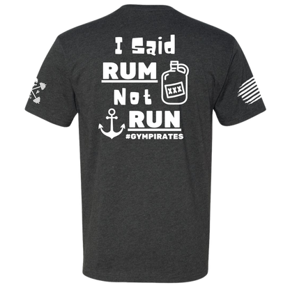 I Said Rum Not Run Tee