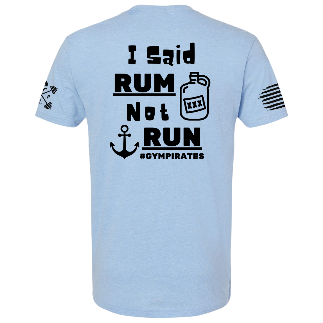 I Said Rum Not Run Tee
