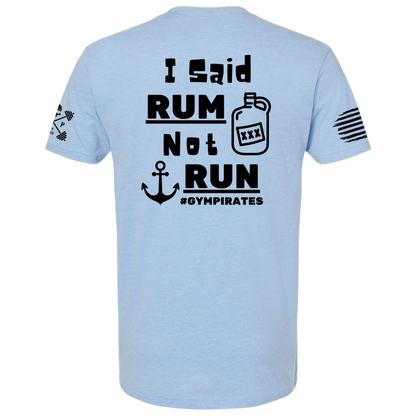 I Said Rum Not Run Tee