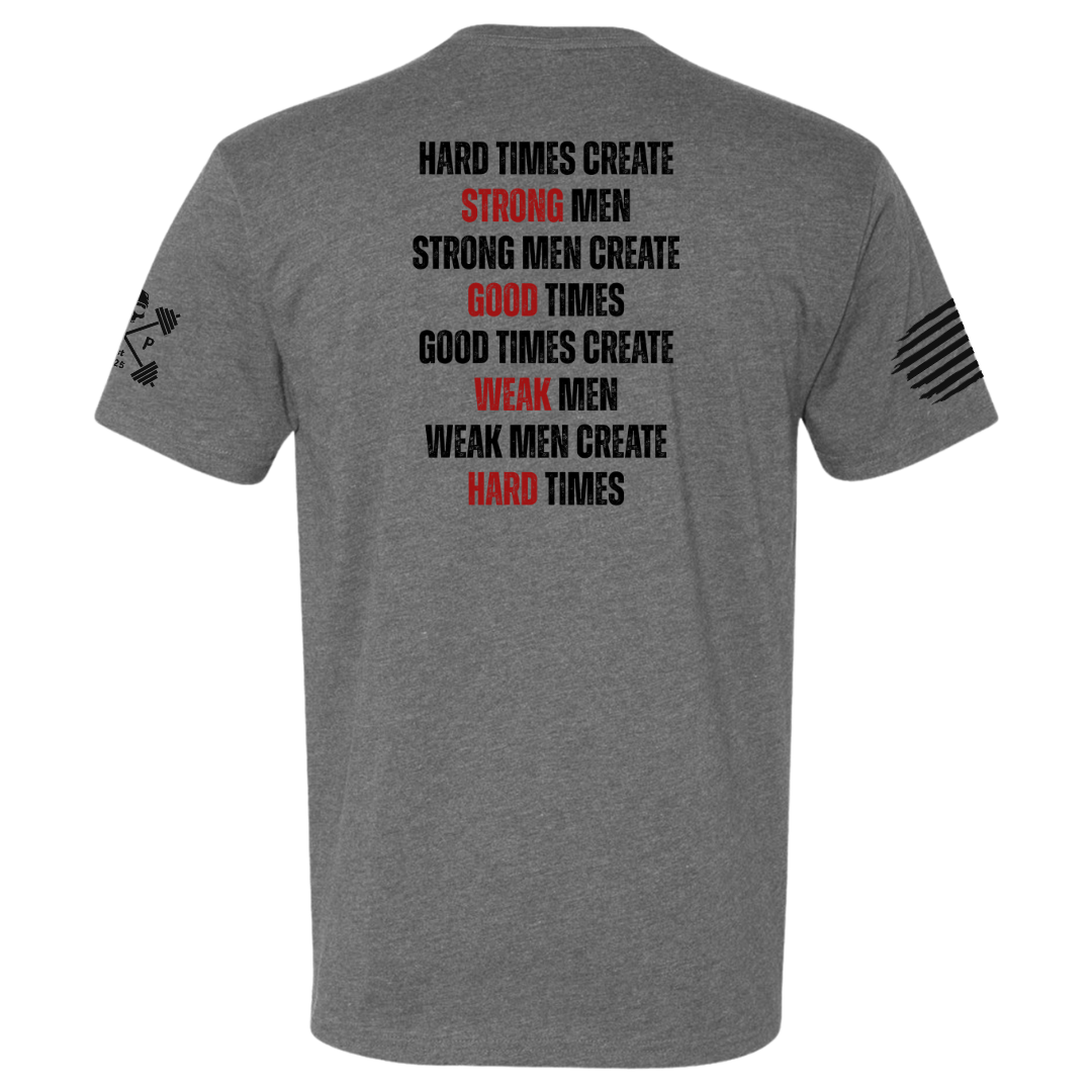 Hard Times Create Strong Men Tee