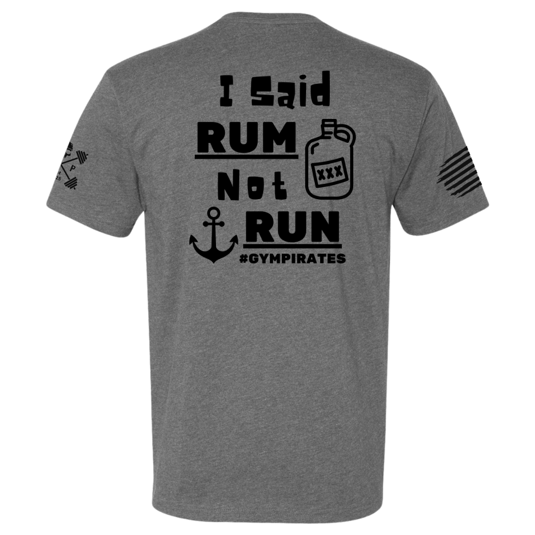 I Said Rum Not Run Tee