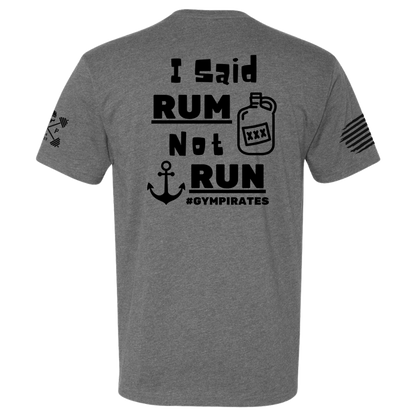 I Said Rum Not Run Tee