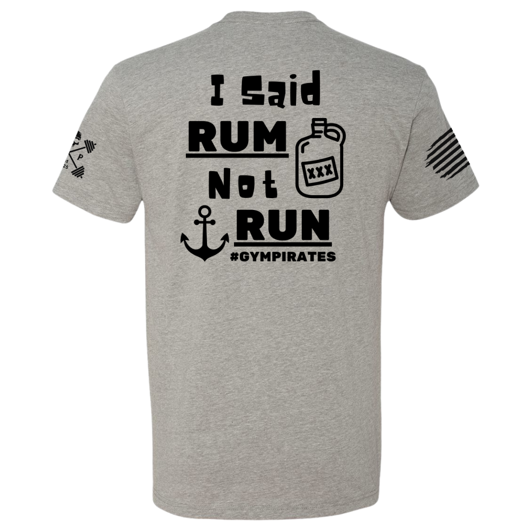 I Said Rum Not Run Tee