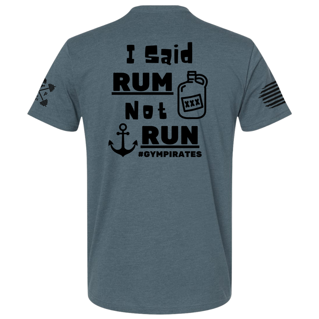 I Said Rum Not Run Tee
