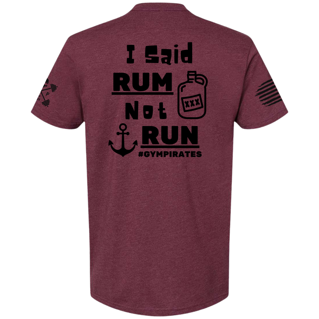 I Said Rum Not Run Tee
