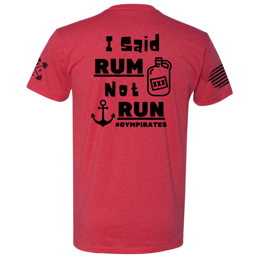 I Said Rum Not Run Tee