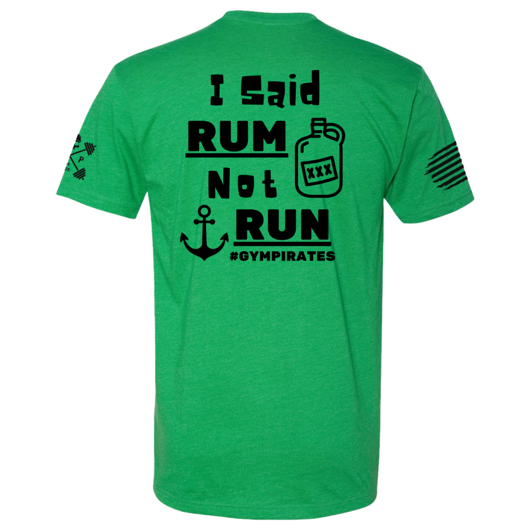 I Said Rum Not Run Tee