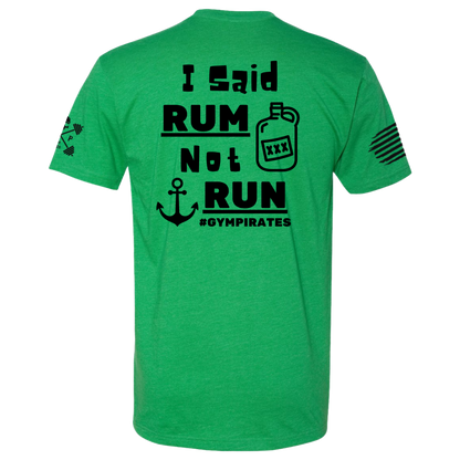 I Said Rum Not Run Tee