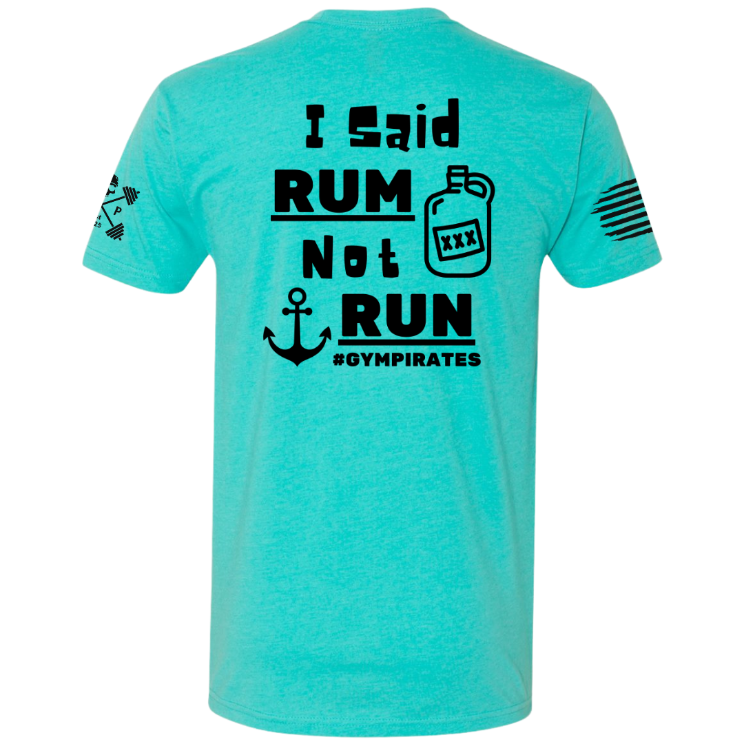 I Said Rum Not Run Tee