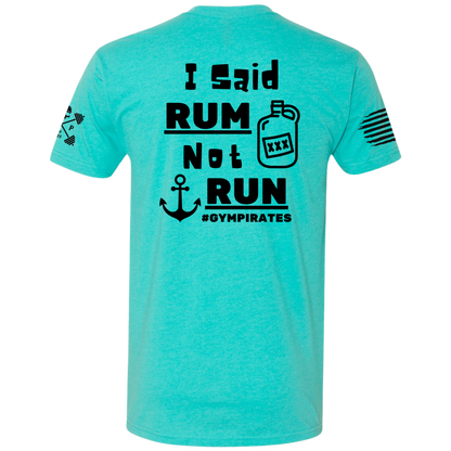 I Said Rum Not Run Tee