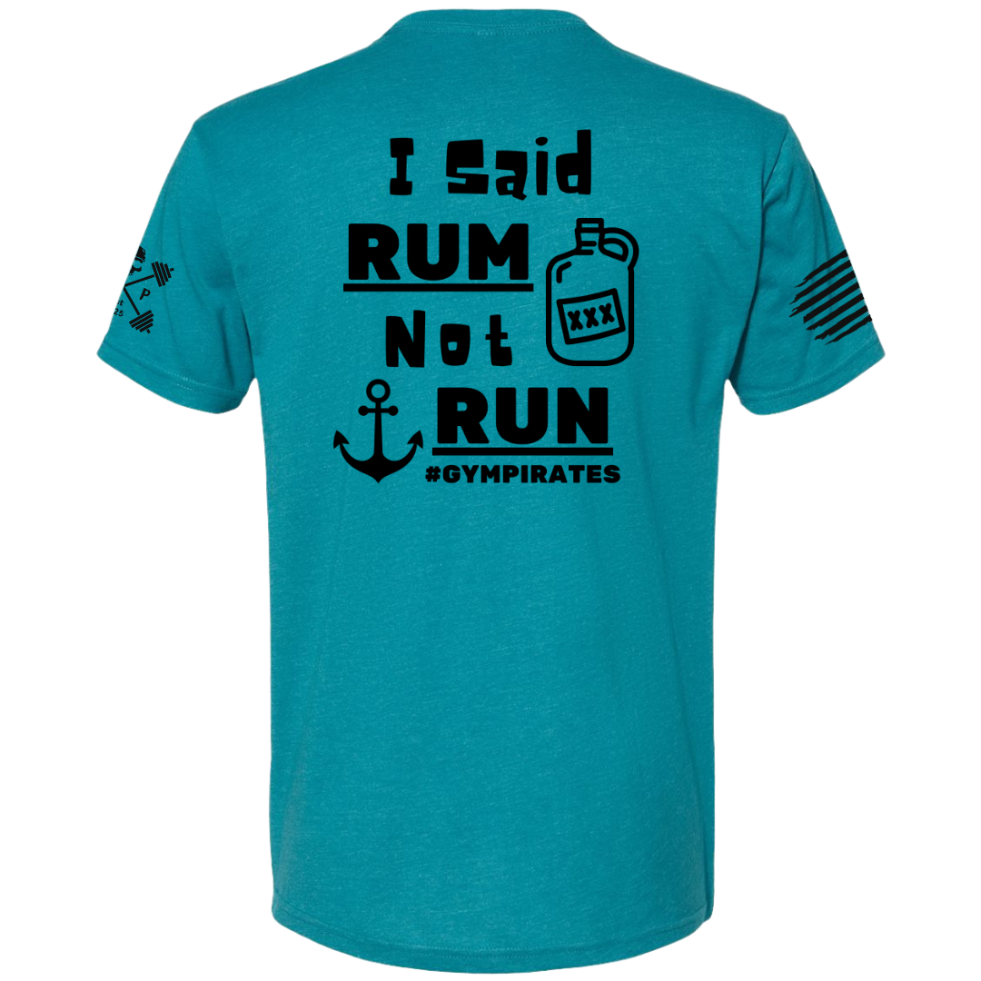 I Said Rum Not Run Tee