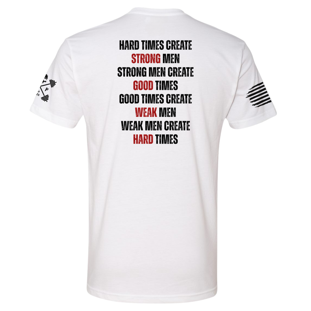 Hard Times Create Strong Men Tee