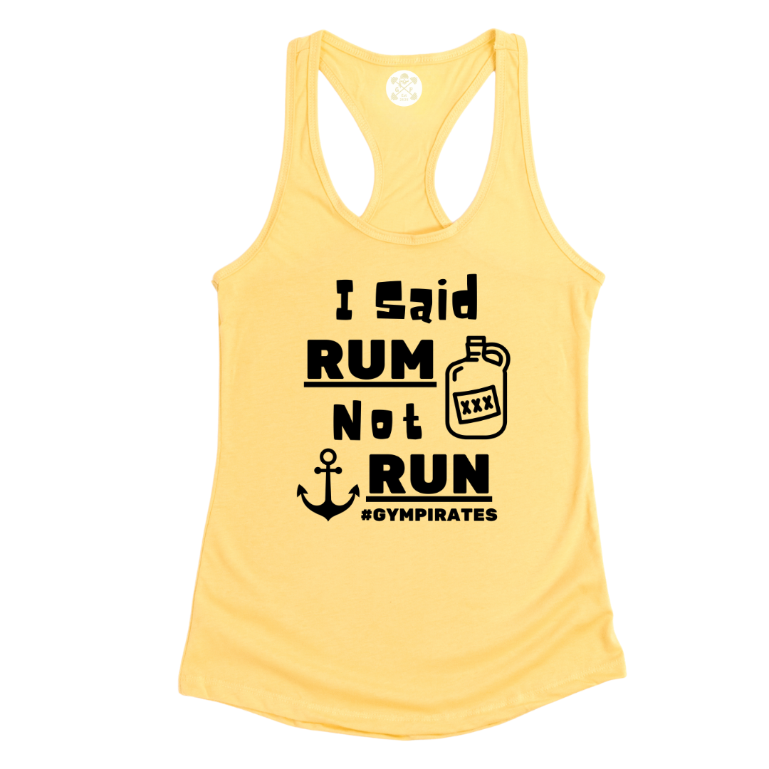 I Said Rum Not Run Racerback Tank