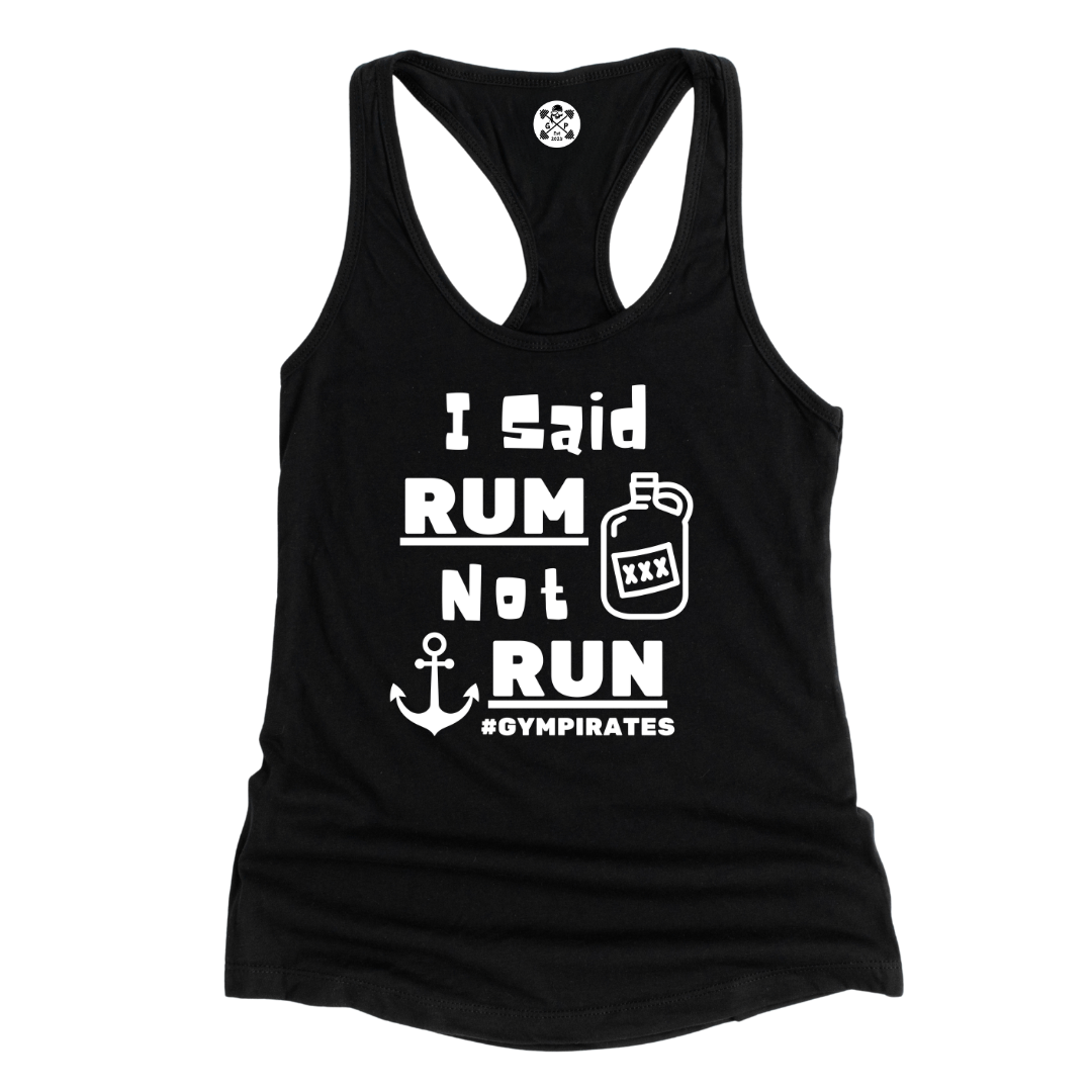 I Said Rum Not Run Racerback Tank