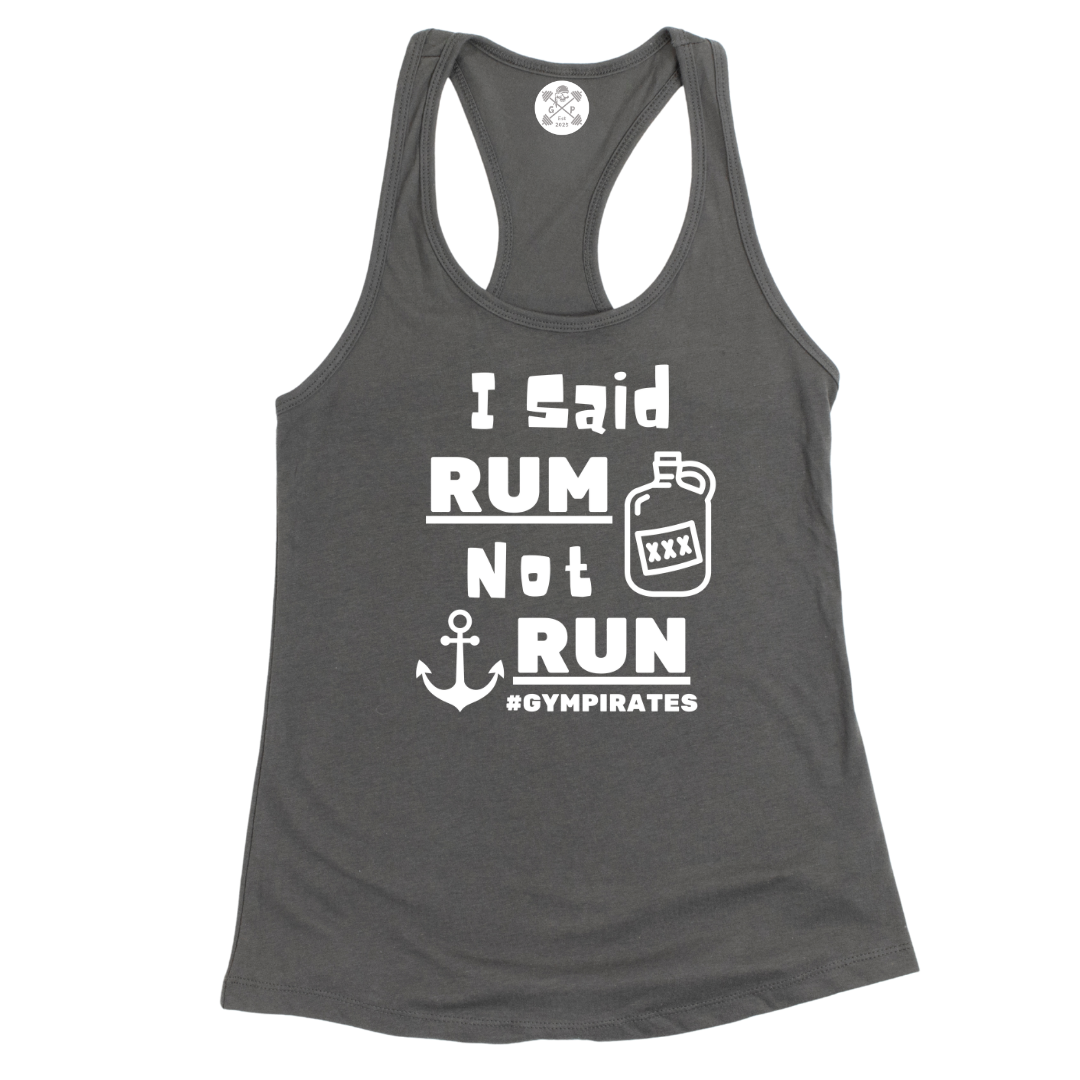 I Said Rum Not Run Racerback Tank