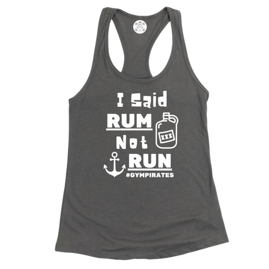 I Said Rum Not Run Racerback Tank
