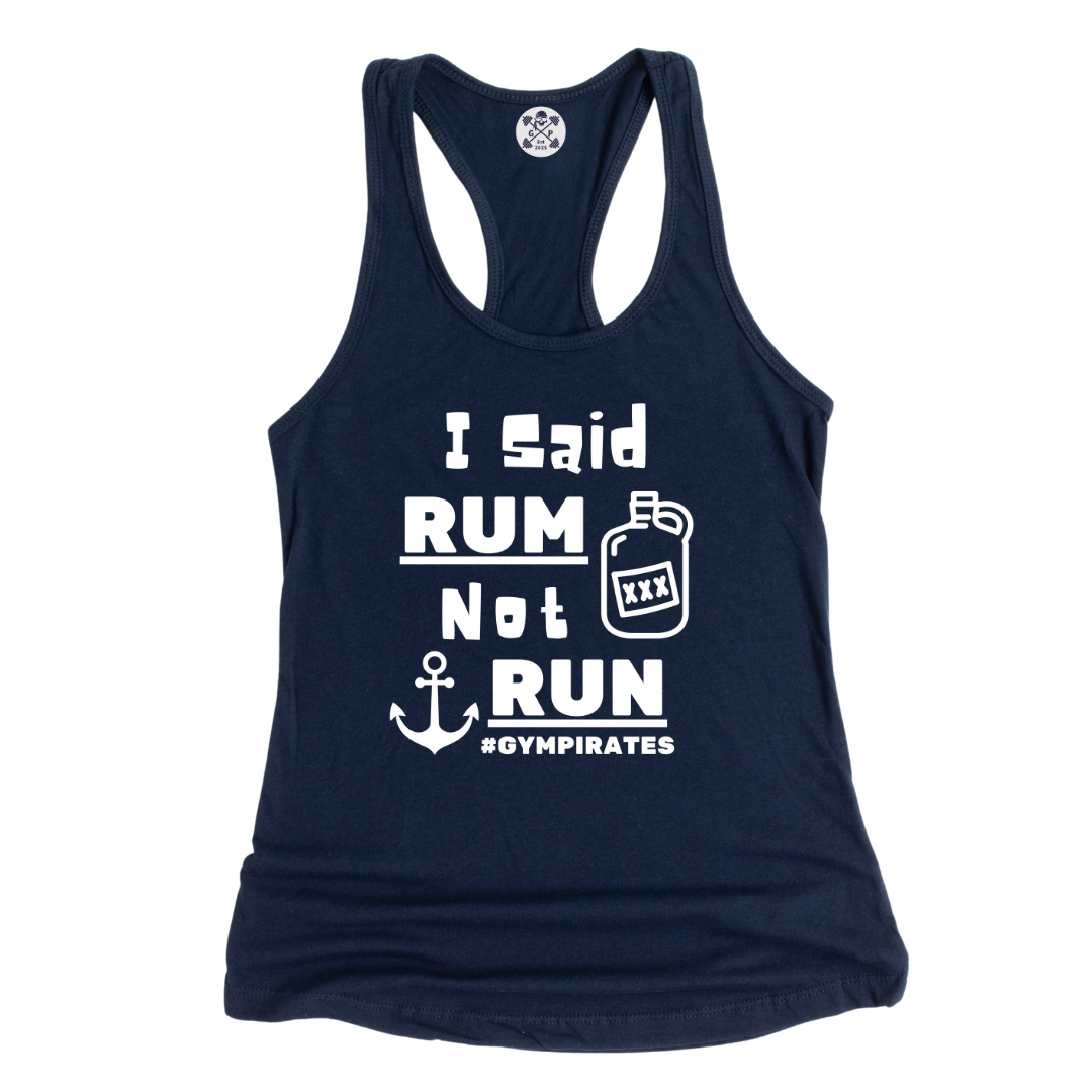 I Said Rum Not Run Racerback Tank