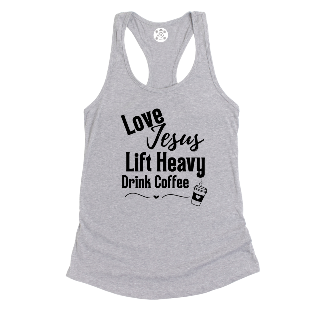 Love Jesus | Lift Heavy | Drink Coffee Racerback Tank