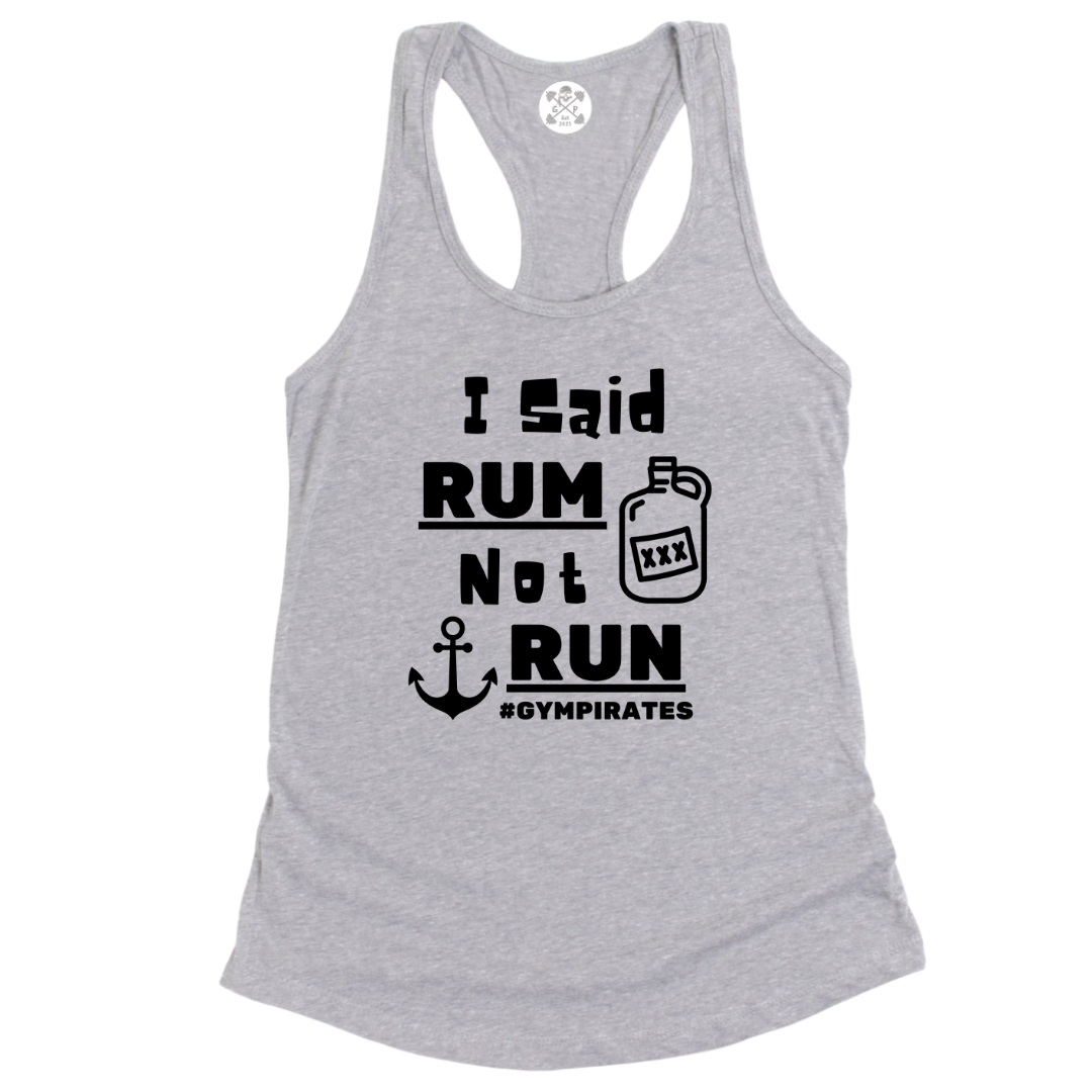 I Said Rum Not Run Racerback Tank