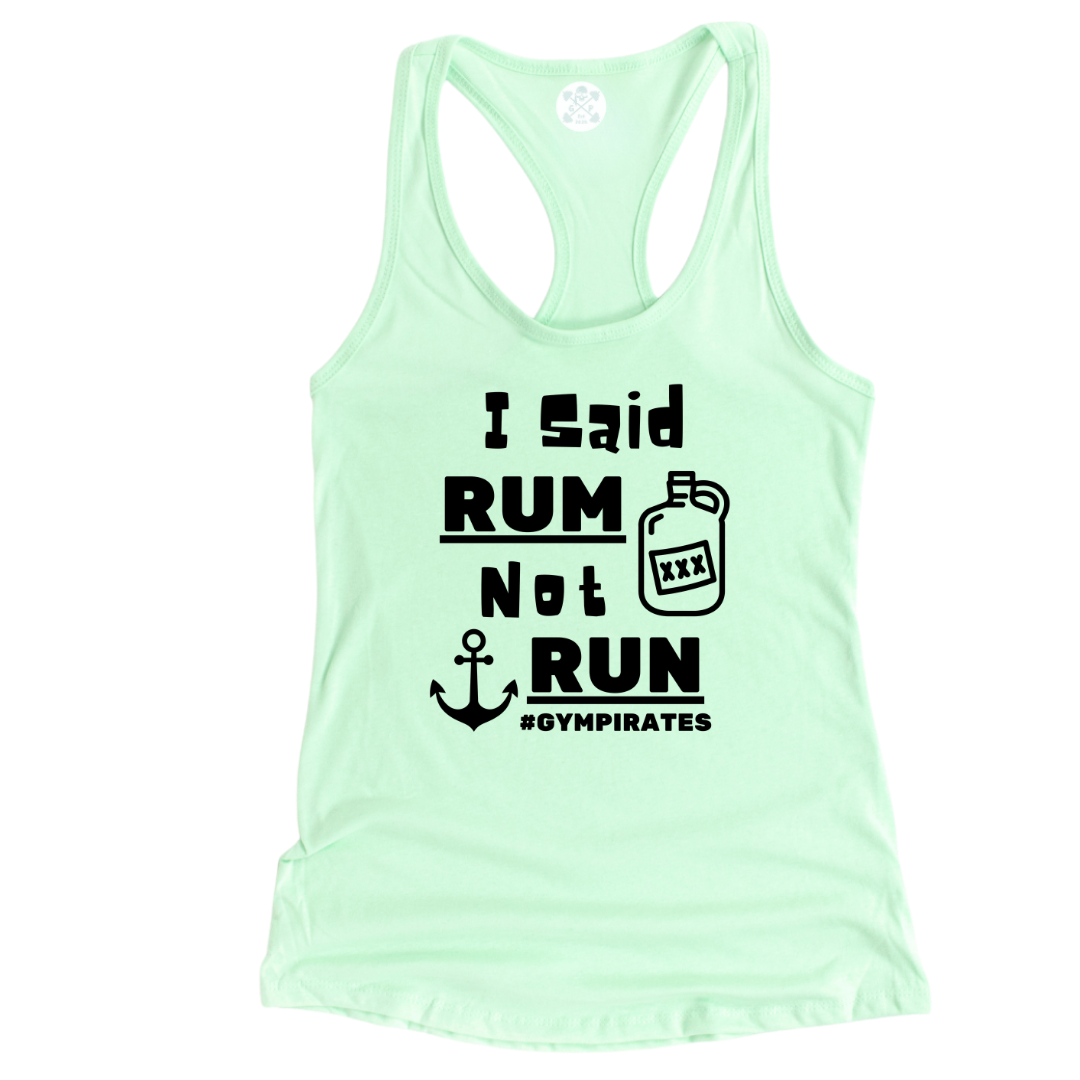 I Said Rum Not Run Racerback Tank