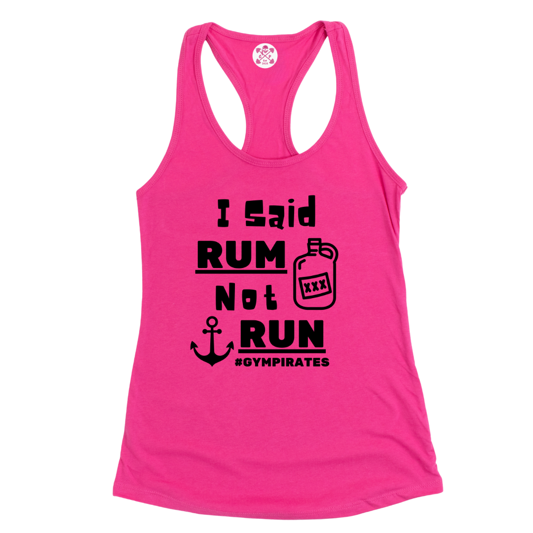 I Said Rum Not Run Racerback Tank