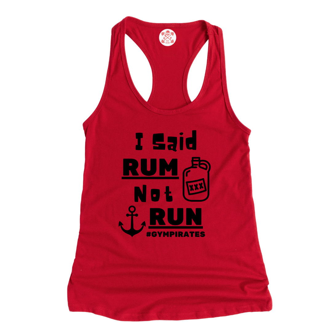 I Said Rum Not Run Racerback Tank