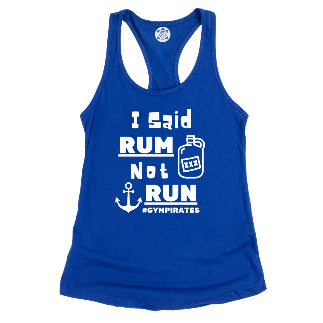 I Said Rum Not Run Racerback Tank