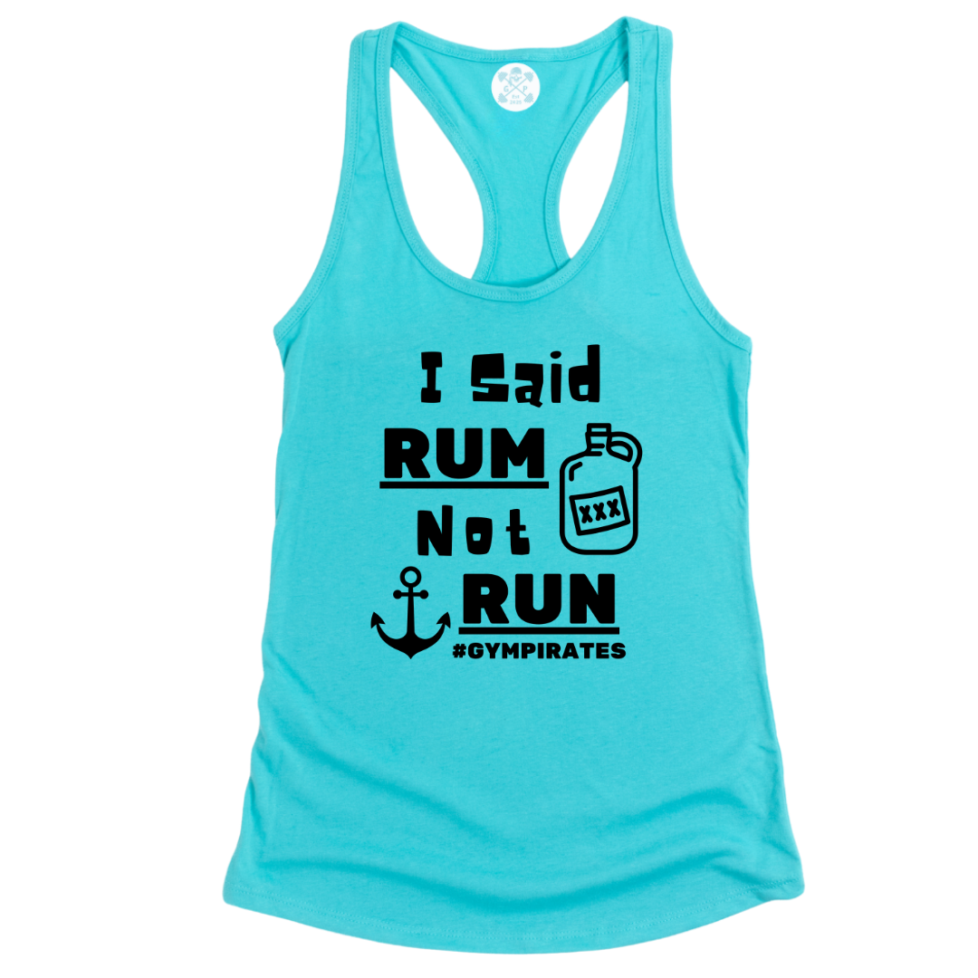I Said Rum Not Run Racerback Tank