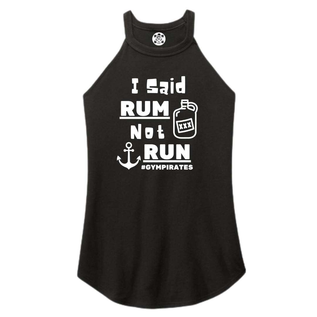 I Said Rum Not Run Rocker Tank