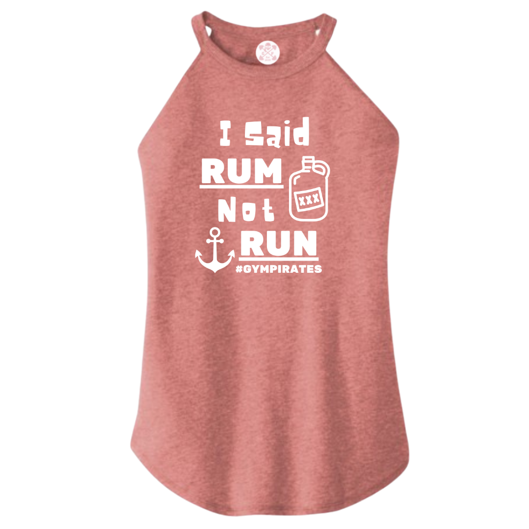 I Said Rum Not Run Rocker Tank