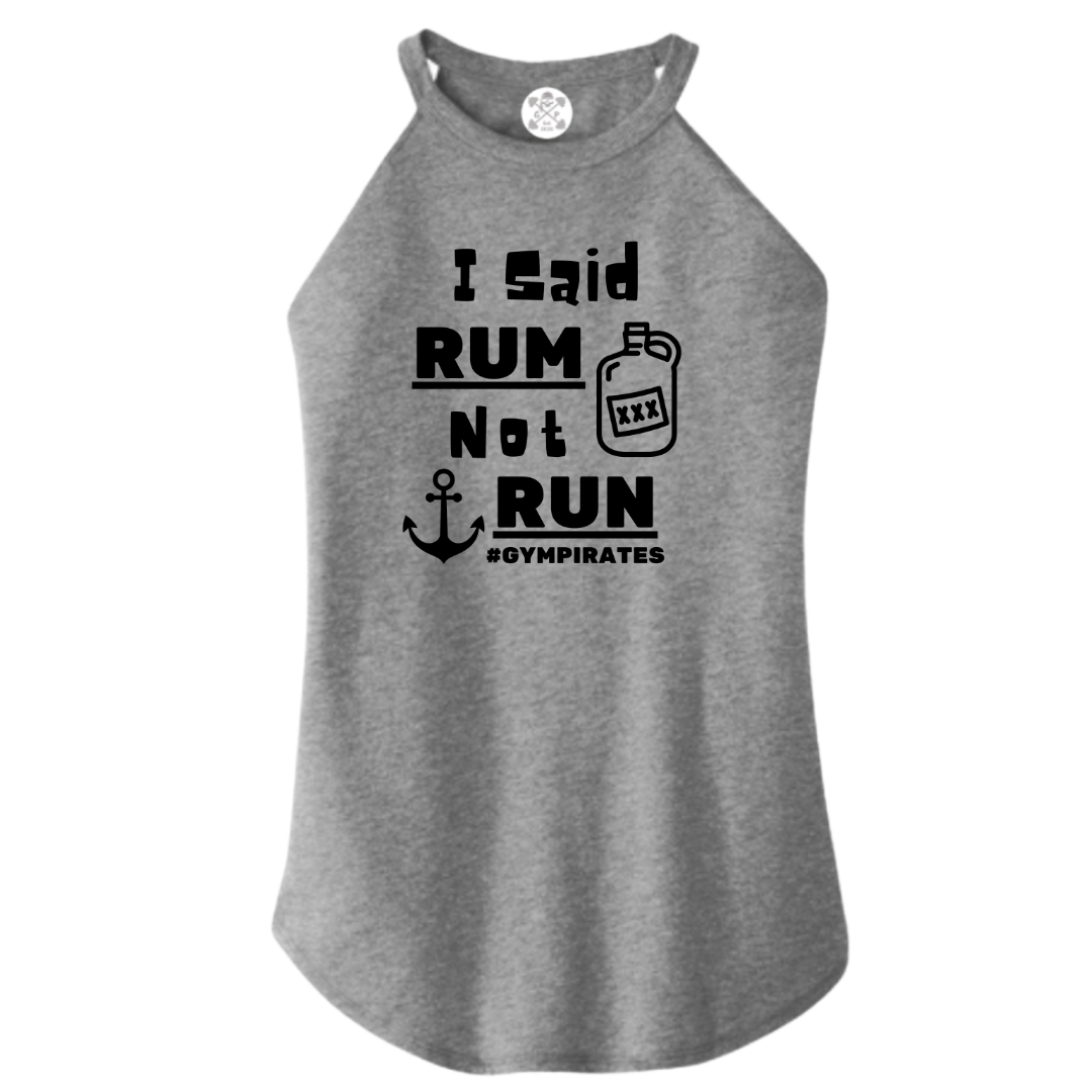 I Said Rum Not Run Rocker Tank