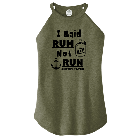I Said Rum Not Run Rocker Tank