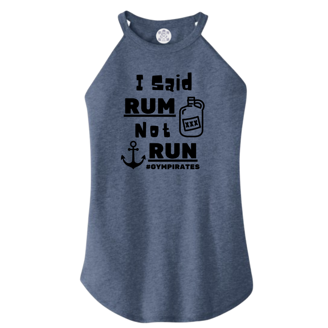 I Said Rum Not Run Rocker Tank