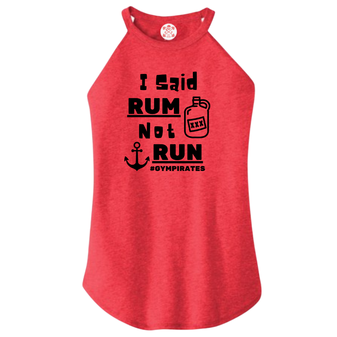 I Said Rum Not Run Rocker Tank