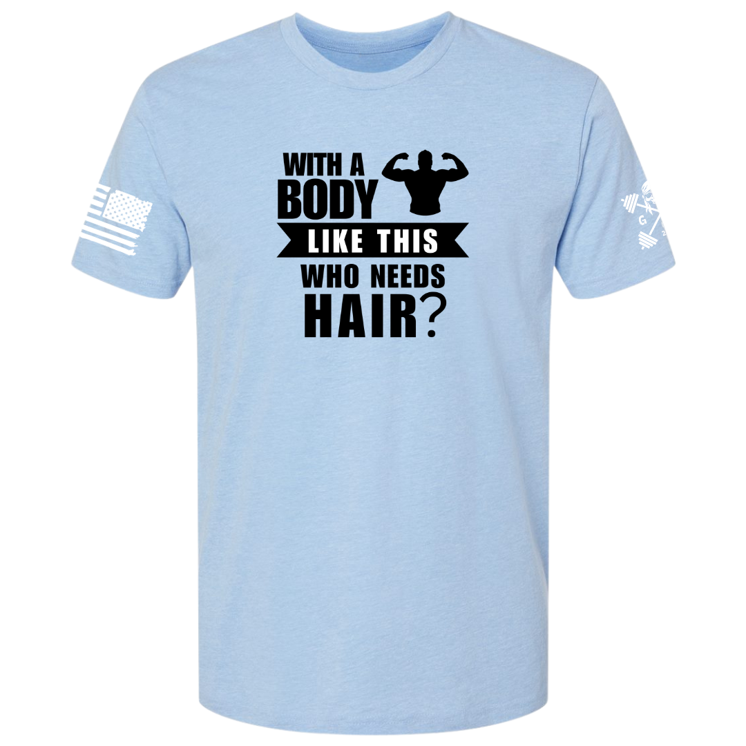 With a Body Like This Men's Tee